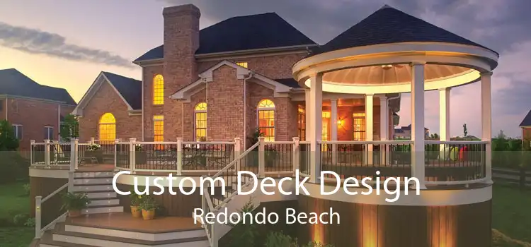 Custom Deck Design Redondo Beach