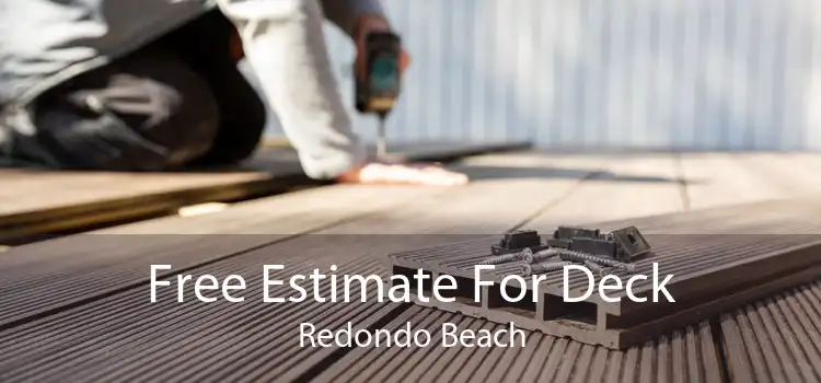 Free Estimate For Deck Redondo Beach