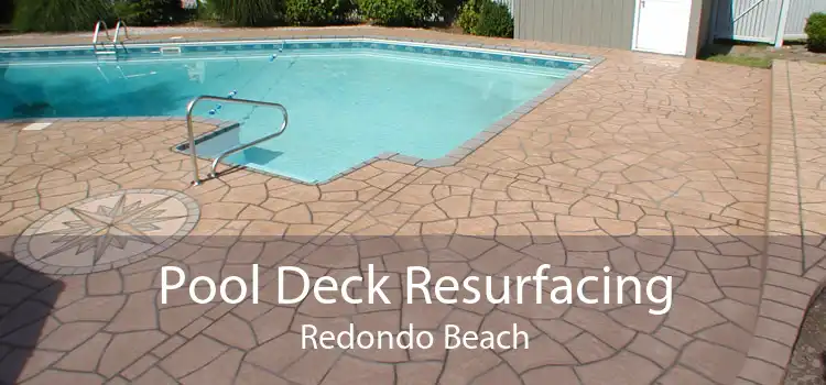 Pool Deck Resurfacing Redondo Beach