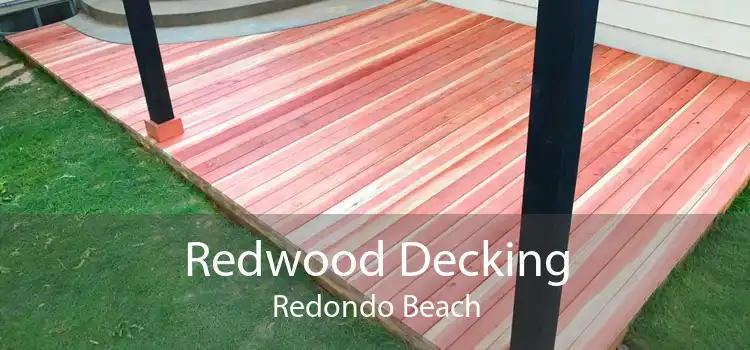 Redwood Decking Redondo Beach